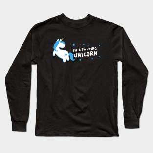 Im A Fucking Unicorn Long Sleeve T-Shirt